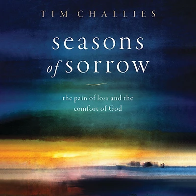 Seasons of Sorrow: the Pain Loss and Comfort God