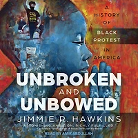 Unbroken and Unbowed: A History of Black Protest America