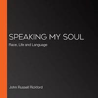 Speaking my Soul: Race, Life and Language