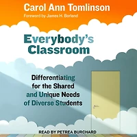 Everybody's Classroom: Differentiating for the Shared and Unique Needs of Diverse Students