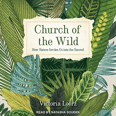 Church of the Wild: How Nature Invites Us into Sacred