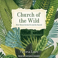 Church of the Wild: How Nature Invites Us into Sacred