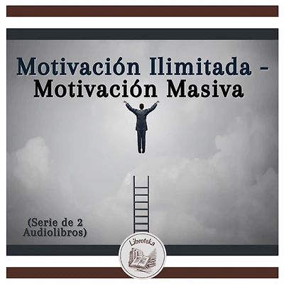 Motivación Ilimitada - Motivación Masiva (Serie de 2 Audiolibros)