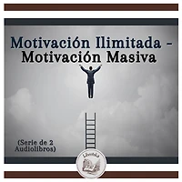 Motivación Ilimitada - Motivación Masiva (Serie de 2 Audiolibros)