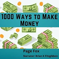 1000 Ways to Make Money: and How to Make it Happen