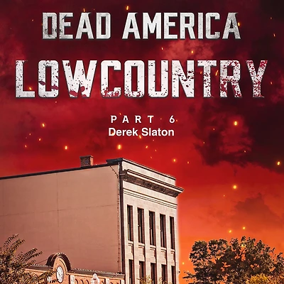 Dead America - Lowcountry Part 6