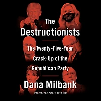 the Destructionists: Twenty-Five Year Crack-Up of Republican Party