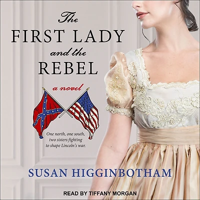 the First Lady and Rebel: A Novel
