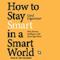How to Stay Smart a World: Why Human Intelligence Still Beats Algorithms
