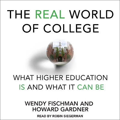 The Real World of College: What Higher Education Is and It Can Be