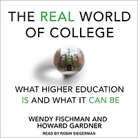 The Real World of College: What Higher Education Is and It Can Be