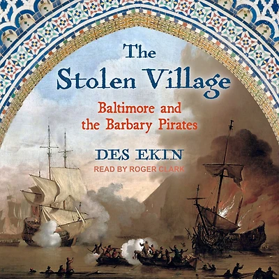 the Stolen Village: Baltimore and Barbary Pirates