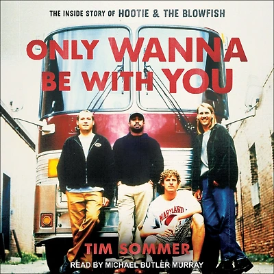 Only Wanna Be with You: the Inside Story of Hootie & Blowfish