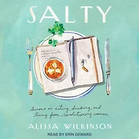 Salty: Lessons on Eating, Drinking, and Living from Revolutionary Women