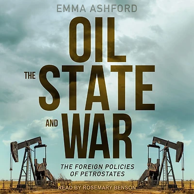 Oil, The State, and War: Foreign Policies of Petrostates