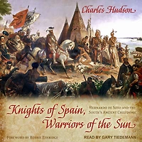 Knights of Spain, Warriors the Sun: Hernando de Soto and South's Ancient Chiefdoms