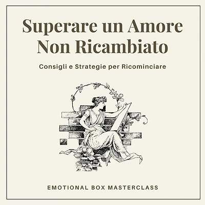 Superare un Amore Non Ricambiato: Consigli e Strategie per Ricominciare