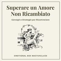 Superare un Amore Non Ricambiato: Consigli e Strategie per Ricominciare
