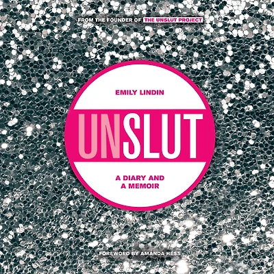 UnSlut: A Diary and a Memoir