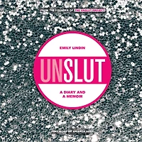 UnSlut: A Diary and a Memoir