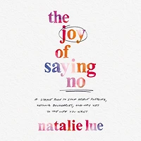 the Joy of Saying No: A Simple Plan to Stop People Pleasing, Reclaim Boundaries, and Say Yes Life You Want