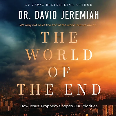 the World of End: How Jesus' Prophecy Shapes Our Priorities.