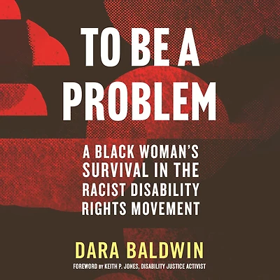 To Be A Problem: Black Woman's Survival the Racist Disability Rights Movement