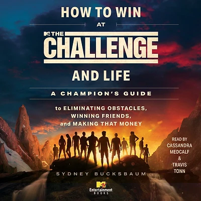 How to Win at The Challenge and Life: A Champion's Guide Eliminating Obstacles, Winning Friends, Making that Money