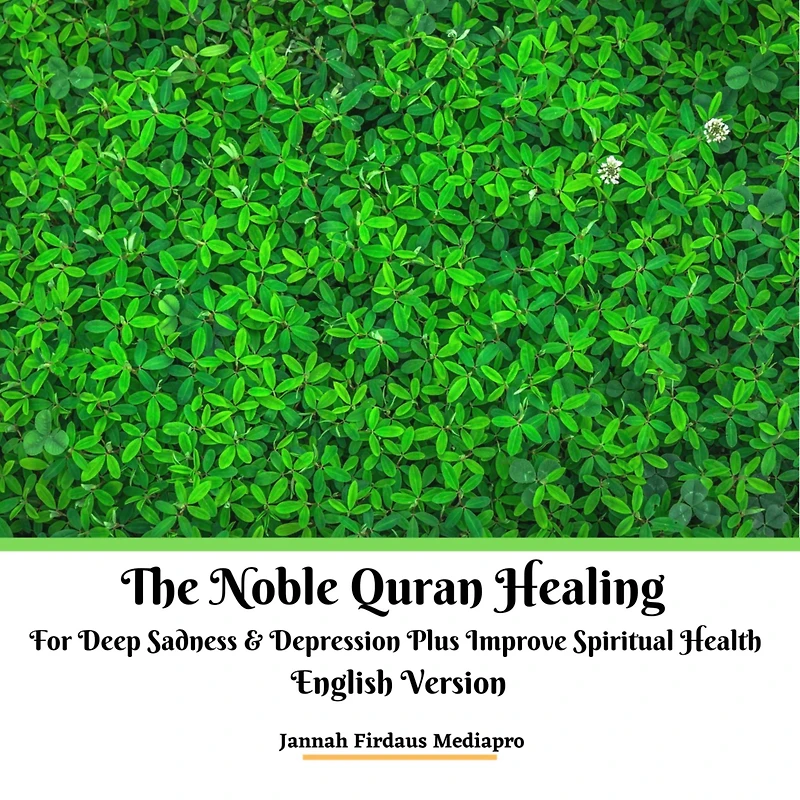 The Noble Quran Healing For Deep Sadness & Depression Plus Improve Spiritual Health English Version