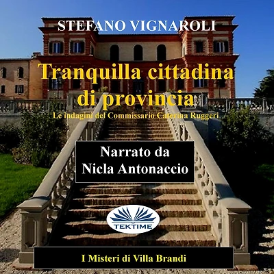 Tranquilla Cittadina Di Provincia: I Misteri Villa Brandi