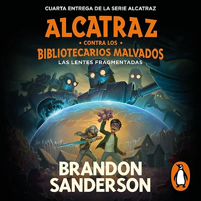 Las lentes fragmentadas / The Shattered Lens (Alcatraz contra los Bibliotecarios Malvados 4)