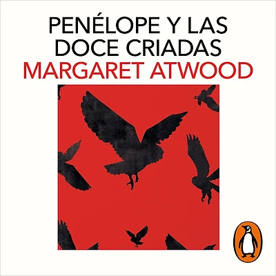 Penélope y las doce criadas / The Penelopiad
