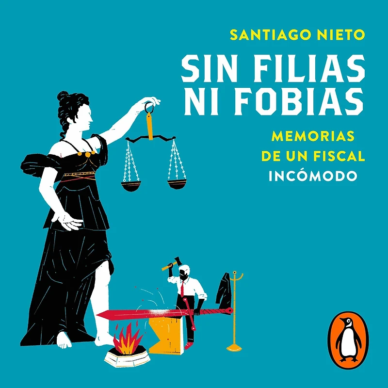 Sin filias ni fobias: Memorias de un fiscal incómodo