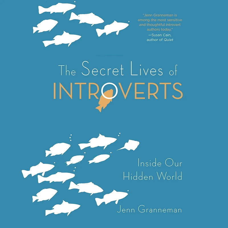 The Secret Lives of Introverts: Inside Our Hidden World