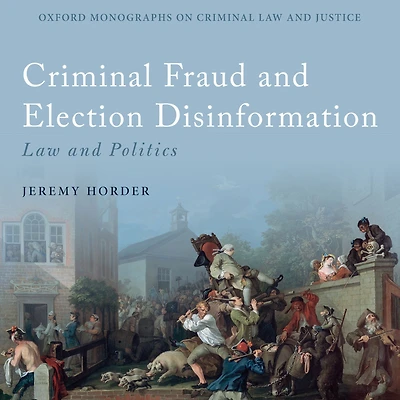 Criminal Fraud and Election Disinformation: Law Politics