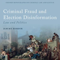 Criminal Fraud and Election Disinformation: Law Politics