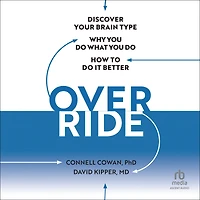 Override: Discover Your Brain Type, Why You Do What Do, and How to it Better