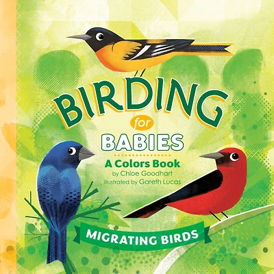Birding for Babies: Migrating Birds: A Colors Book