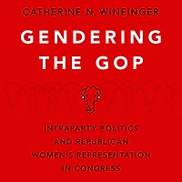 Gendering the GOP: Intraparty Politics and Republican Women's Representation Congress