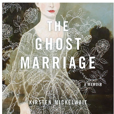The Ghost Marriage: A Memoir