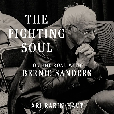 the Fighting Soul: On Road with Bernie Sanders