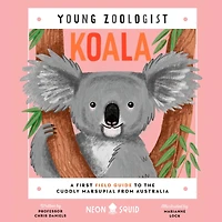 Koala (Young Zoologist): A First Field Guide to the Cuddly Marsupial from Australia