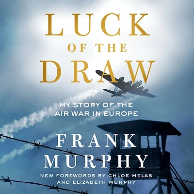 Luck of the Draw: My Story Air War Europe