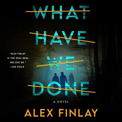 What Have We Done: A Novel
