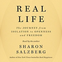 Real Life: The Journey from Isolation to Openness and Freedom