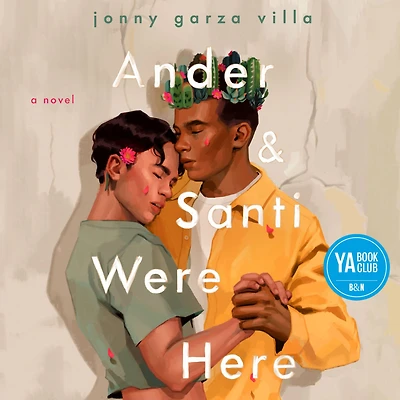 Ander & Santi Were Here: A Novel