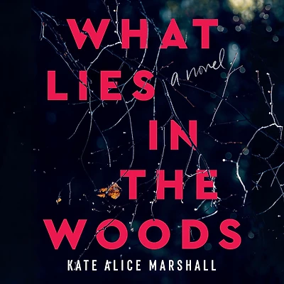 What Lies the Woods: A Novel