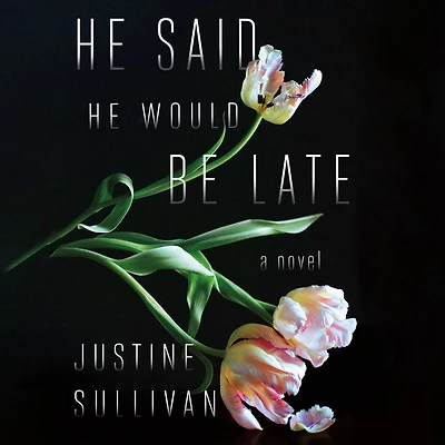 He Said Would Be Late