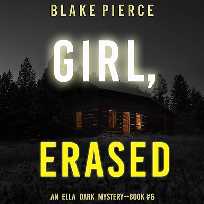 Girl, Erased (An Ella Dark FBI Suspense Thriller-Book 6)