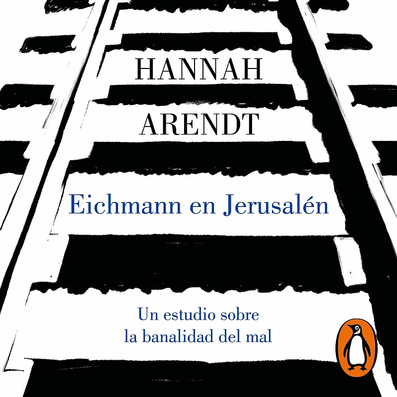 Eichmann en Jerusalén: Un estudio sobre la banalidad del mal